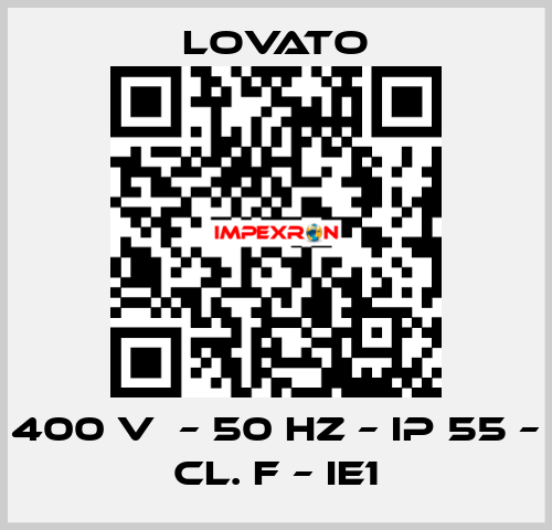400 V  – 50 HZ – IP 55 – Cl. F – IE1 Lovato