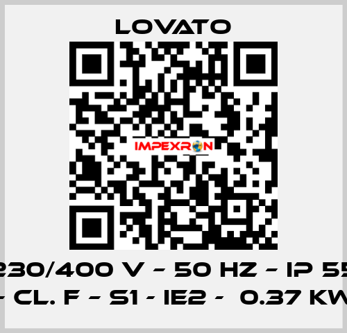 230/400 V – 50 HZ – IP 55 – Cl. F – S1 - IE2 -  0.37 KW Lovato
