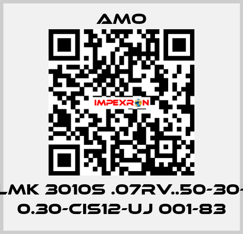 LMK 3010S .07RV..50-30- 0.30-CIS12-UJ 001-83 Amo