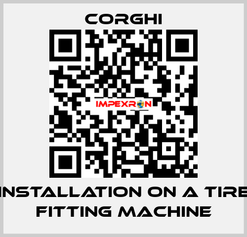 Installation on a tire fitting machine Corghi
